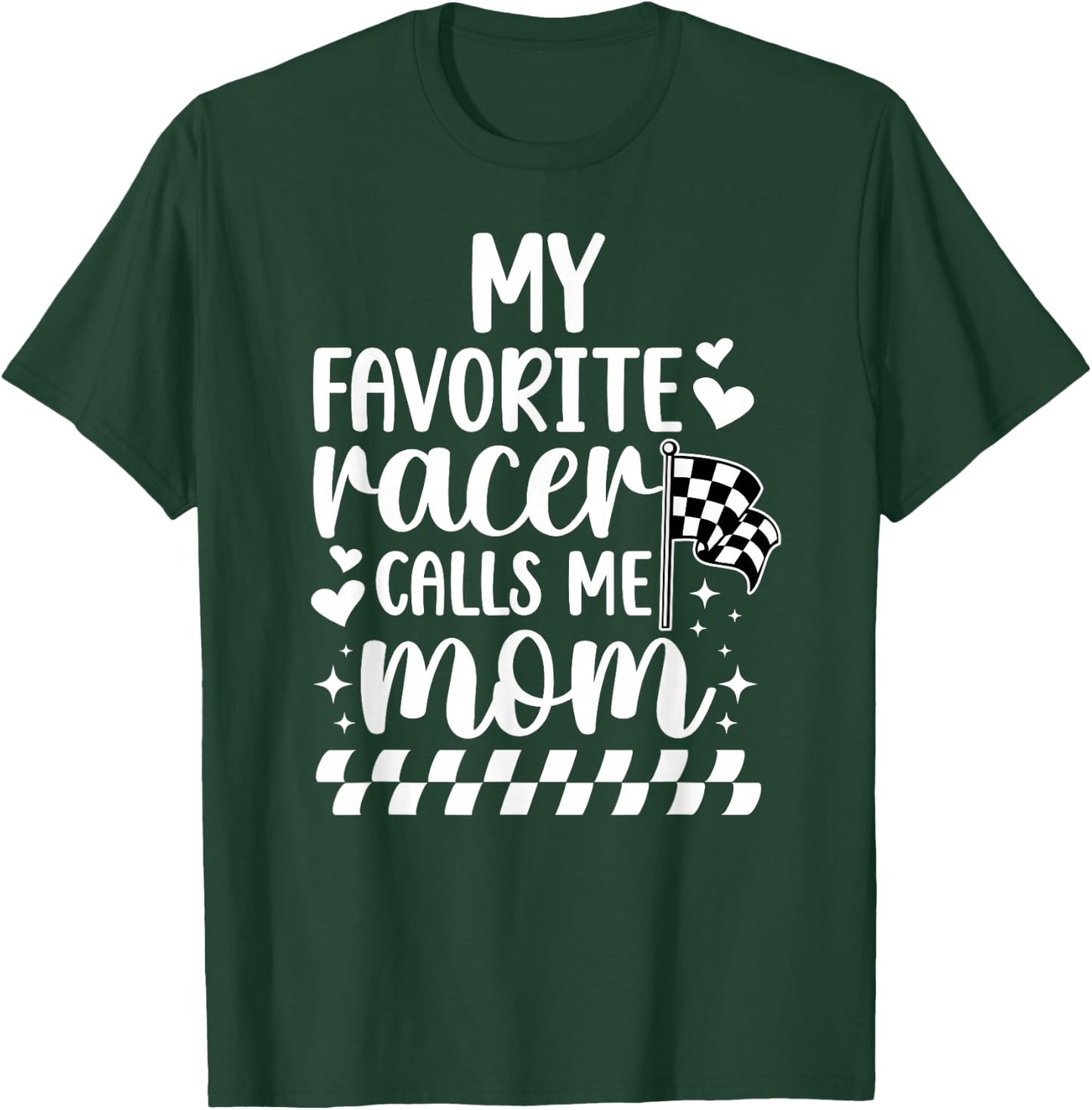 My Favorite Racer Calls Me Mom Racing Mom Of A Racer Mama T-Shirt - T-Shirt | Forest