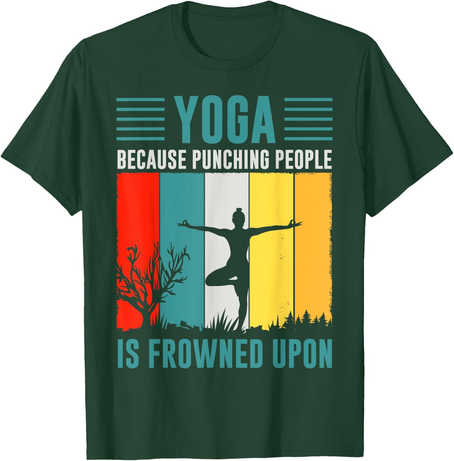 Yoga Because Punching People Is Frowned Upon T-Shirt - T-Shirt | Forest