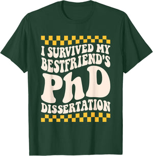 I Survived My Bestfriend Phd Dissertation College Graduation T-Shirt - T-Shirt | Forest