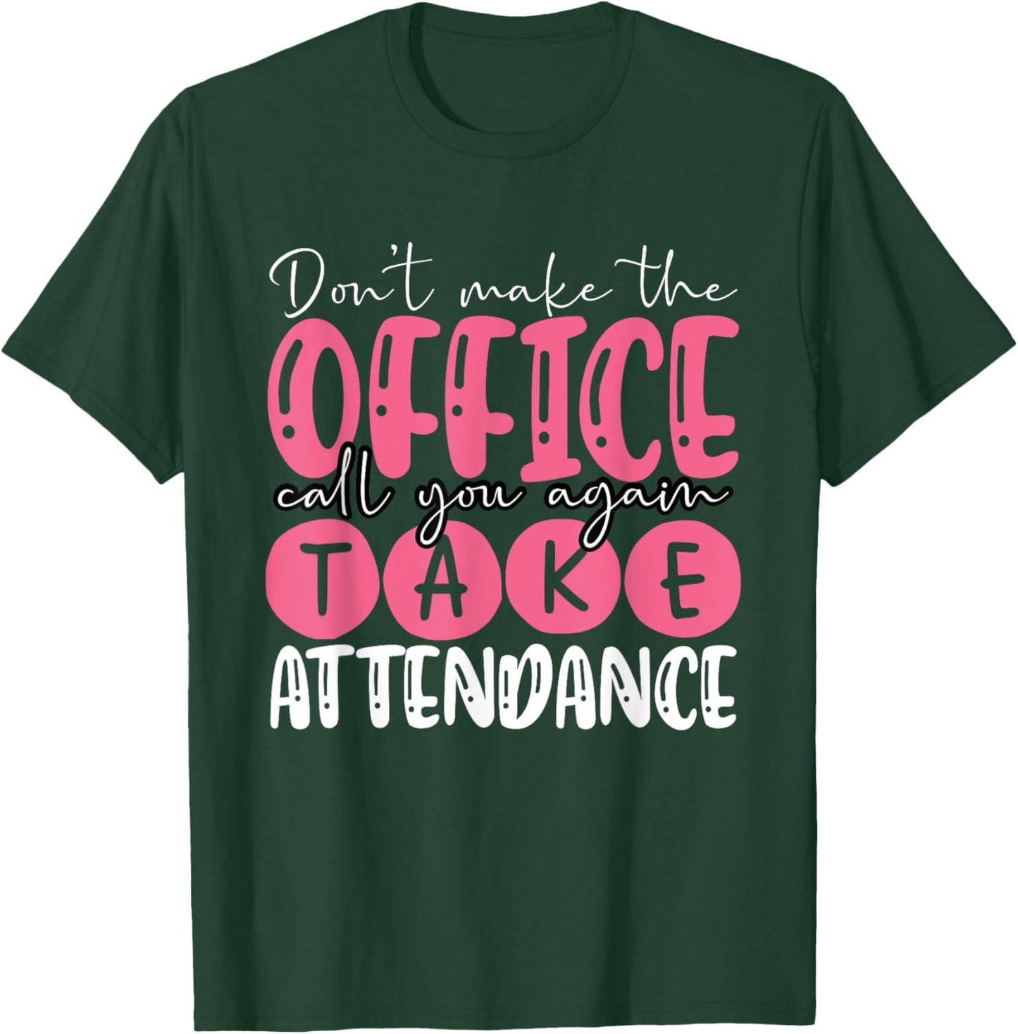 Attendance Clerk Attendance Secretary Attendance Matters T-Shirt - T-Shirt | Forest