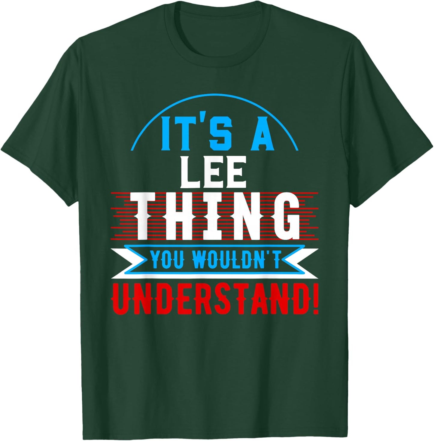It's A LEE Thing You Wouldn't Understand LEE T-Shirt - T-Shirt | Forest