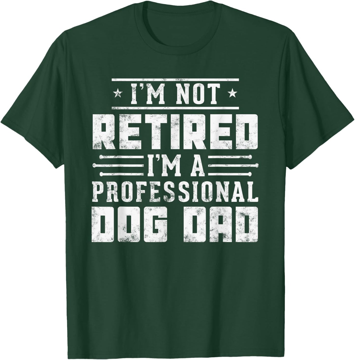 Funny dog lover I'm Not Retired I'm A Professional Dog Dad Women T-Shirt - T-Shirt | Forest