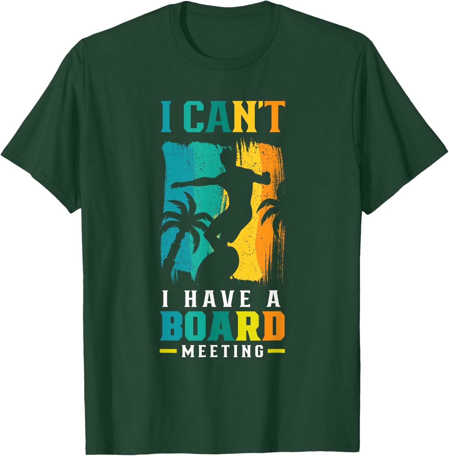 I Can't I Have A Board Meeting Surf Surfer Surfing Sayings T-Shirt - T-Shirt | Forest