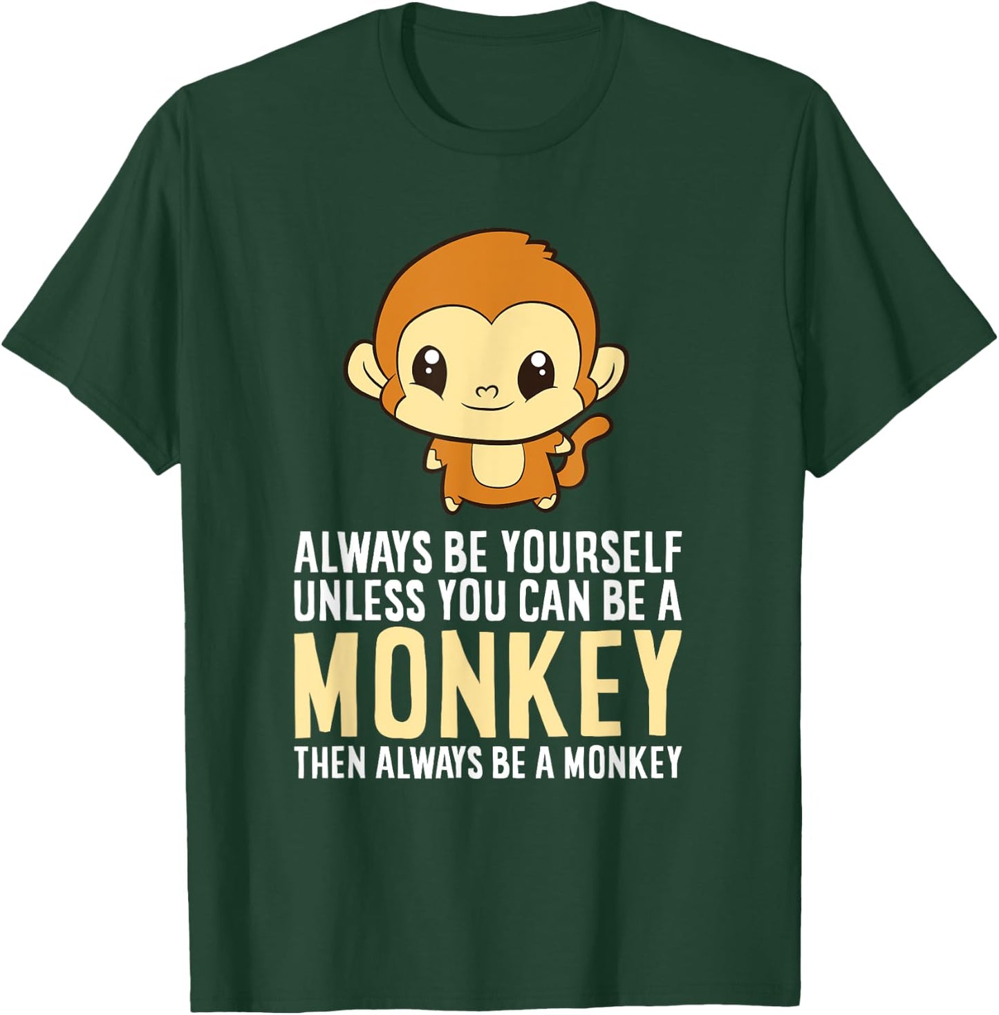 Always Be Yourself Unless You Can Be A Monkey Monkey Lover T-Shirt - T-Shirt | Forest