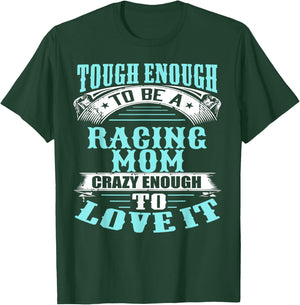 Tough, Crazy Racing Mom T-Shirt - T-Shirt | Forest