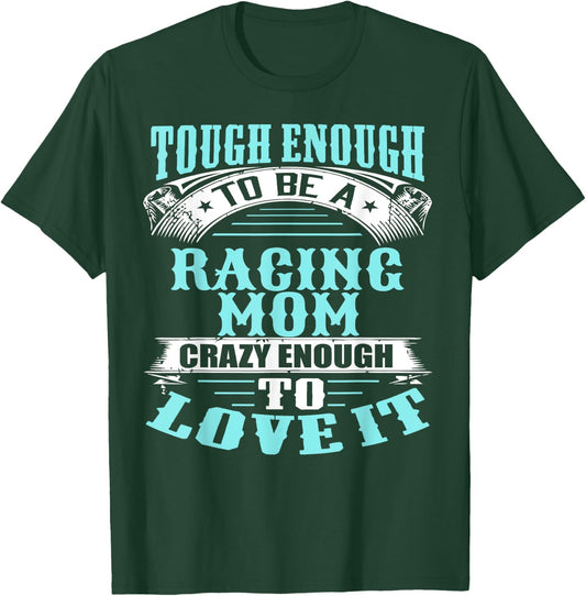 Tough, Crazy Racing Mom T-Shirt - T-Shirt | Forest