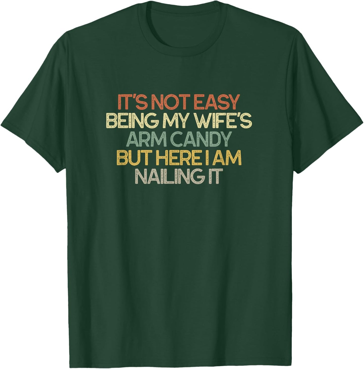 It's Not Easy Being My Wife's Arm Candy Funny Retro T-Shirt - T-Shirt | Forest