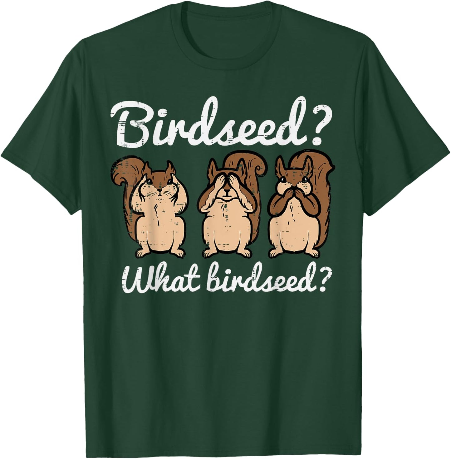 Squirrel What Birdseed Funny Chipmunk Rodent Women Kids Men T-Shirt - T-Shirt | Forest