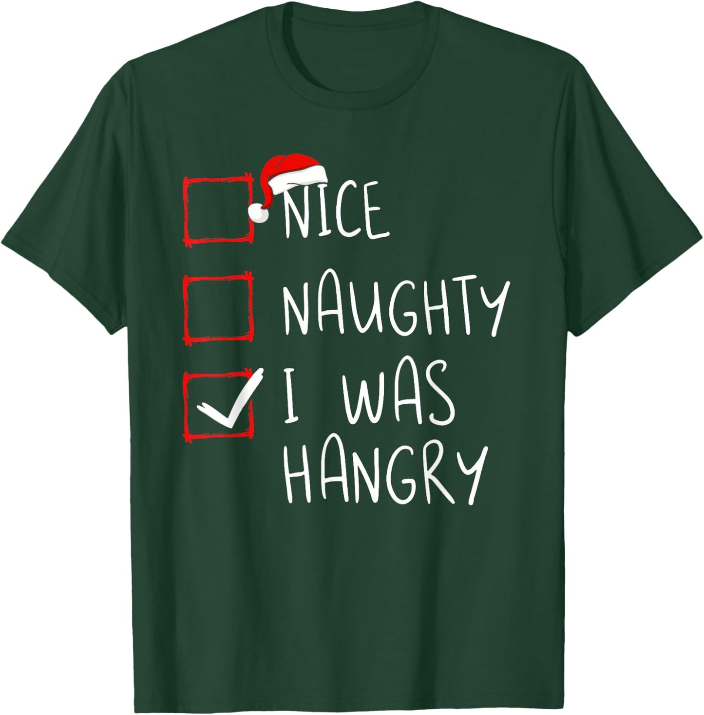 Nice Naughty I was Hangry Christmas List Xmas Santa Claus T-Shirt - T-Shirt | Forest