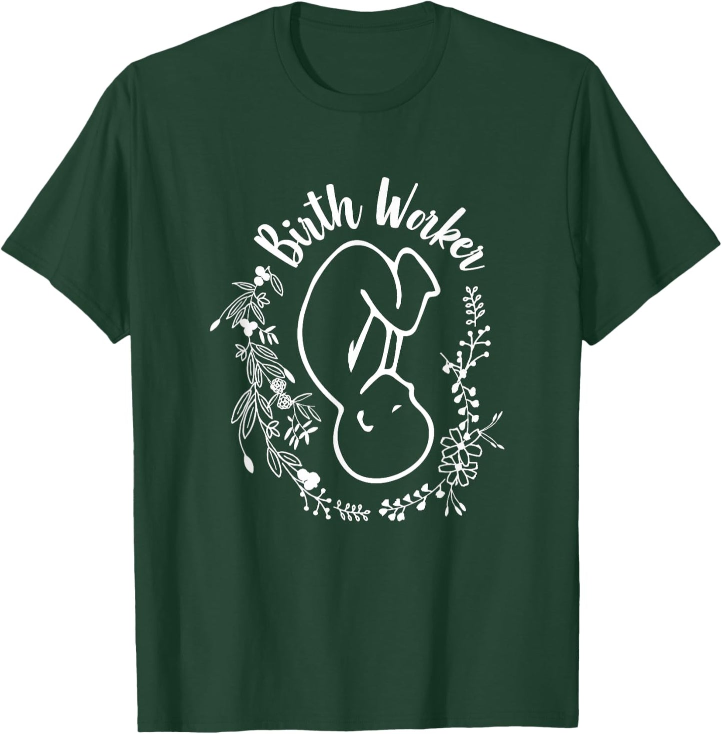 Birth Worker Doula Midwife Childbirth Educator Birth Coach T-Shirt - T-Shirt | Forest