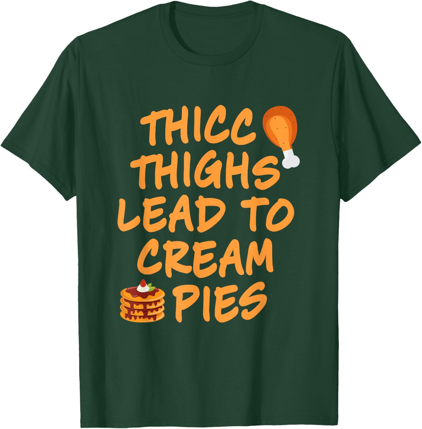 Thicc Thighs Lead To Cream Pies Thanksgiving Design T-Shirt - T-Shirt | Forest
