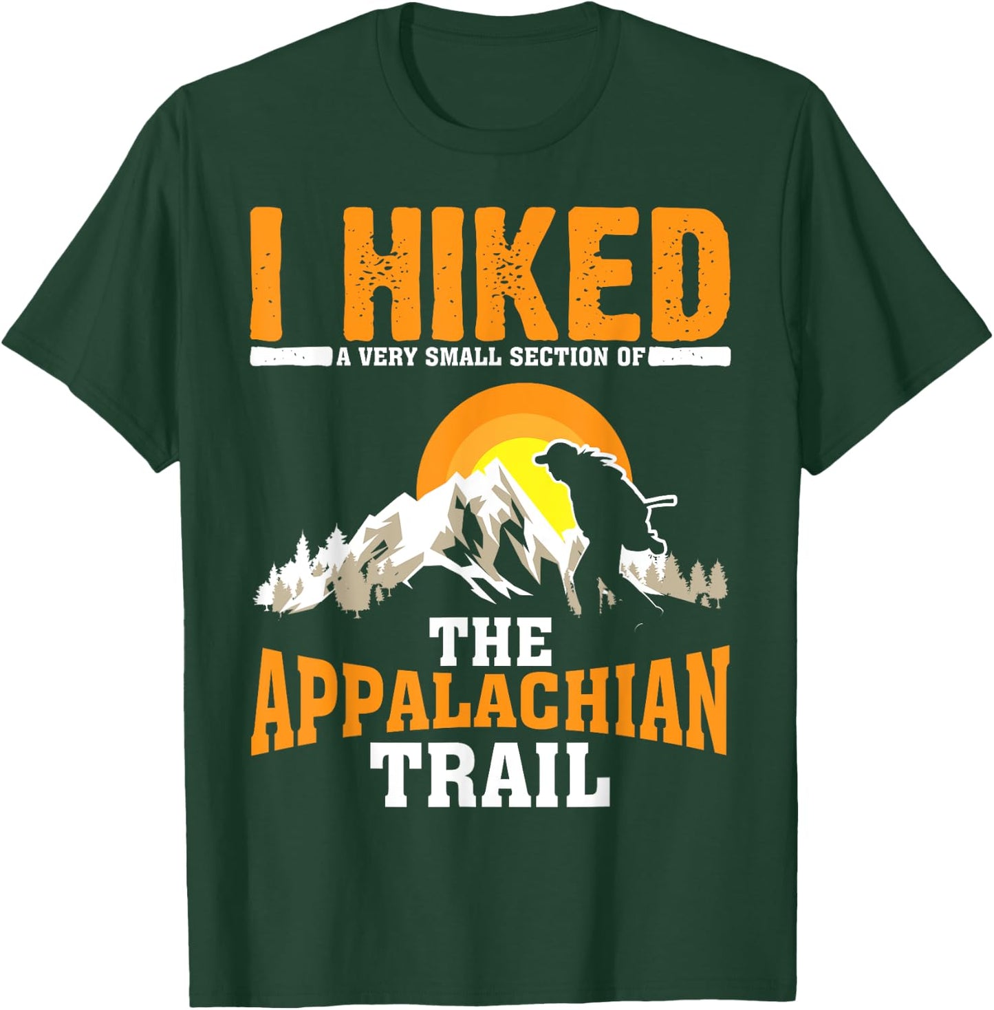 Funny Hiked Small Section Of Appalachian | Funny Hiker Gift T-Shirt - T-Shirt | Forest