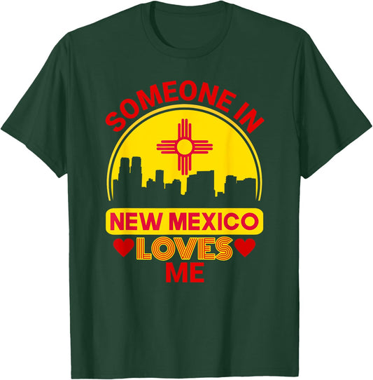 Someone In New Mexico Loves Me Love New Mexico T-Shirt - T-Shirt | Forest