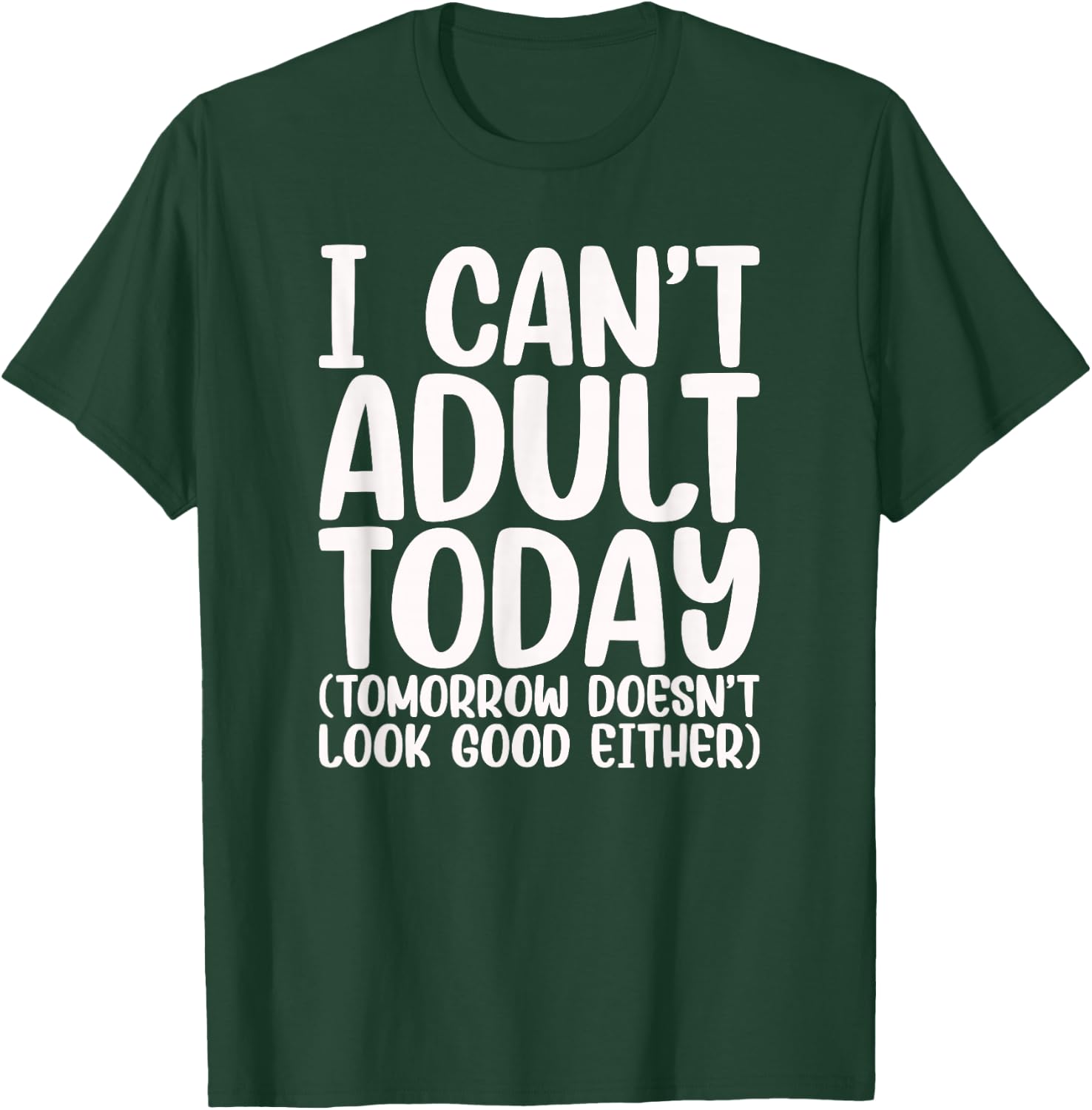 Ich kann heute nicht erwachsen sein - Humour & Stress T-Shirt - T-Shirt | Forest