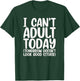 Ich kann heute nicht erwachsen sein - Humour & Stress T-Shirt - T-Shirt | Forest