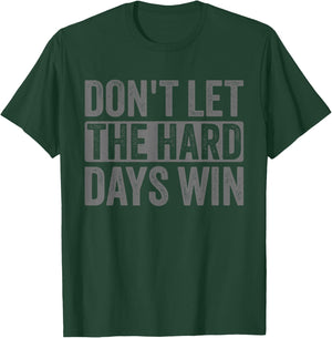 Don't Let The Hard Days Win Funny Saying Men T-Shirt - T-Shirt | Forest