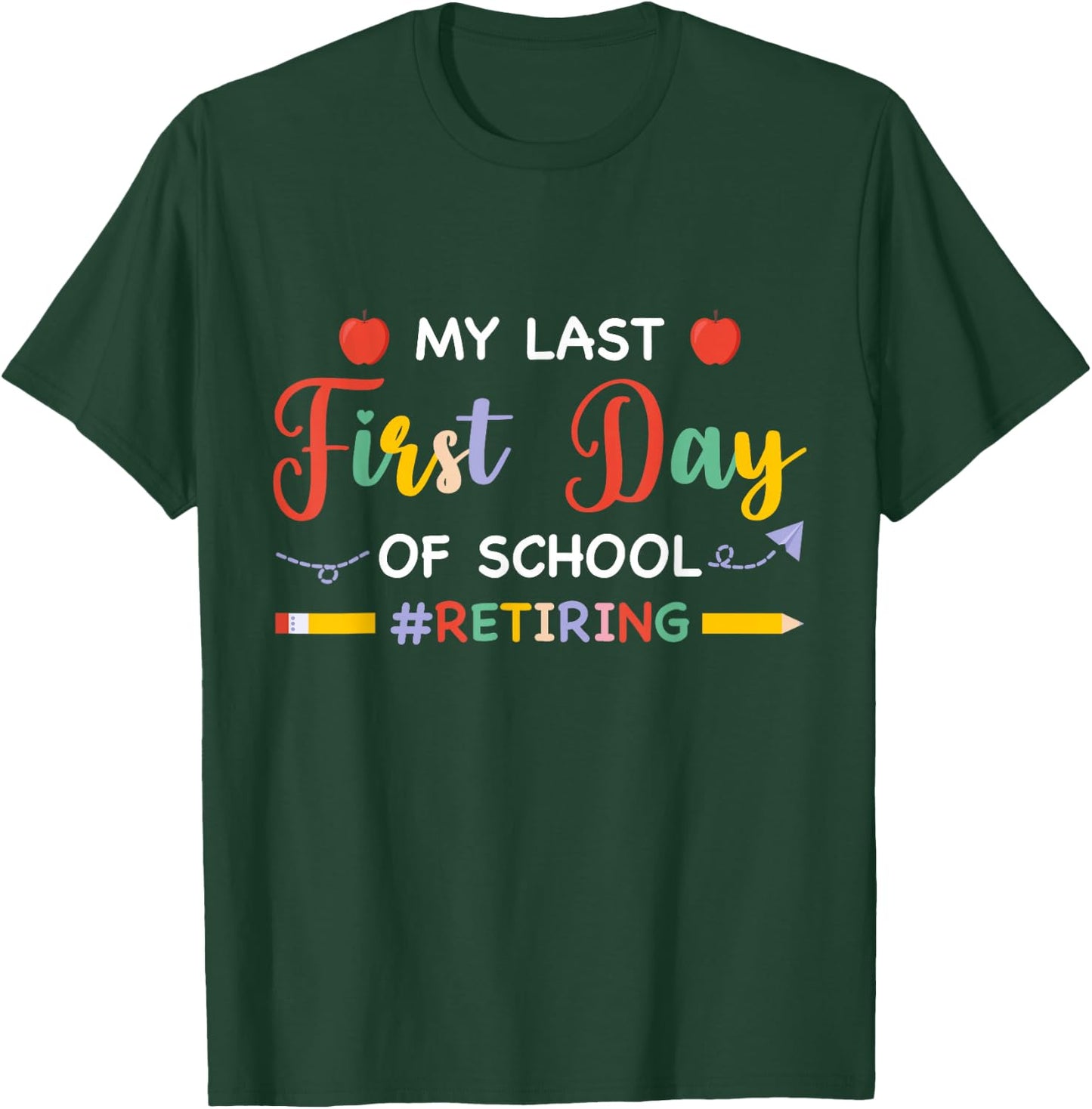 My Last First Day Of School Retiring Teacher Retirement 2024 T-Shirt - T-Shirt | Forest