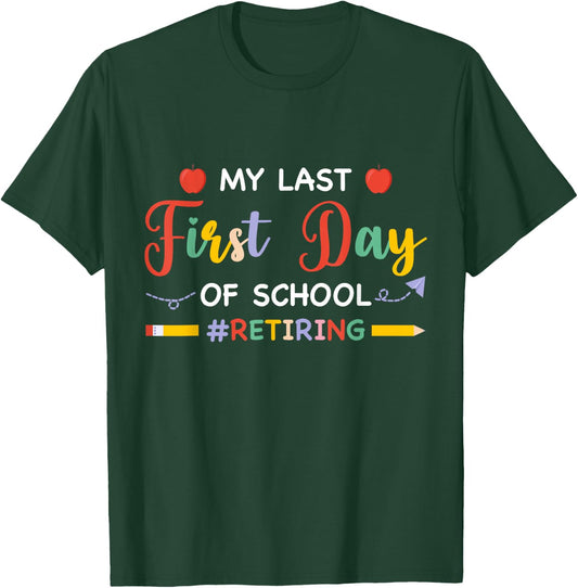 My Last First Day Of School Retiring Teacher Retirement 2024 T-Shirt - T-Shirt | Forest