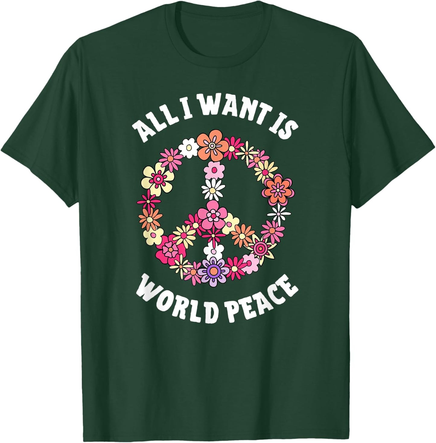 All I Want Is World Peace Happy Earth Day Flower Lovers T-Shirt - T-Shirt | Forest