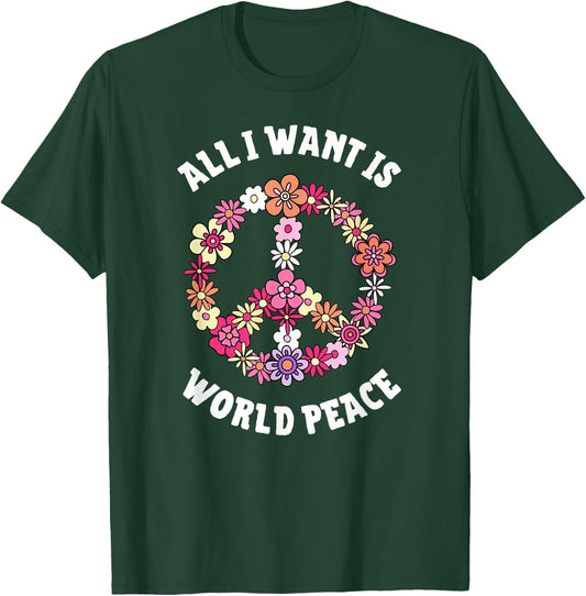 All I Want Is World Peace Happy Earth Day Flower Lovers T-Shirt - T-Shirt | Forest
