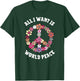 All I Want Is World Peace Happy Earth Day Flower Lovers T-Shirt - T-Shirt | Forest