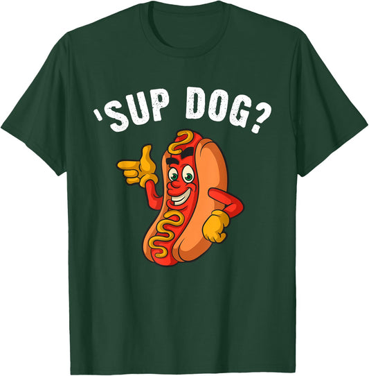 Sup Dog? Casual Cool Graphic For Fun-Loving Hotdog Lovers T-Shirt - T-Shirt | Forest