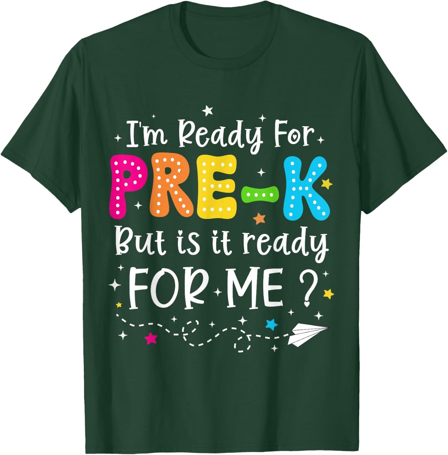 I'm Ready for Pre-K But Is It Ready For Me 1st Day Of Prek T-Shirt - T-Shirt | Forest