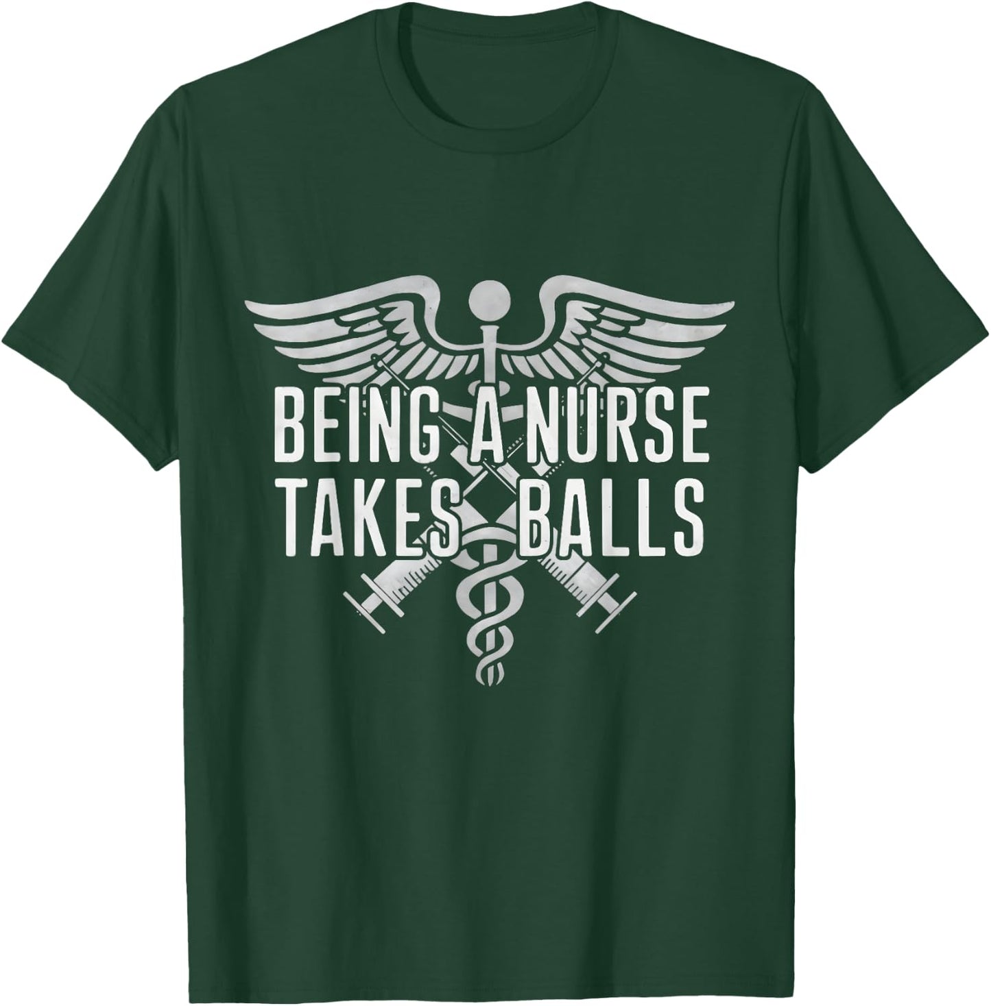 Being A Nurse Takes Balls Funny Male Nursing Student Quote T-Shirt - T-Shirt | Forest