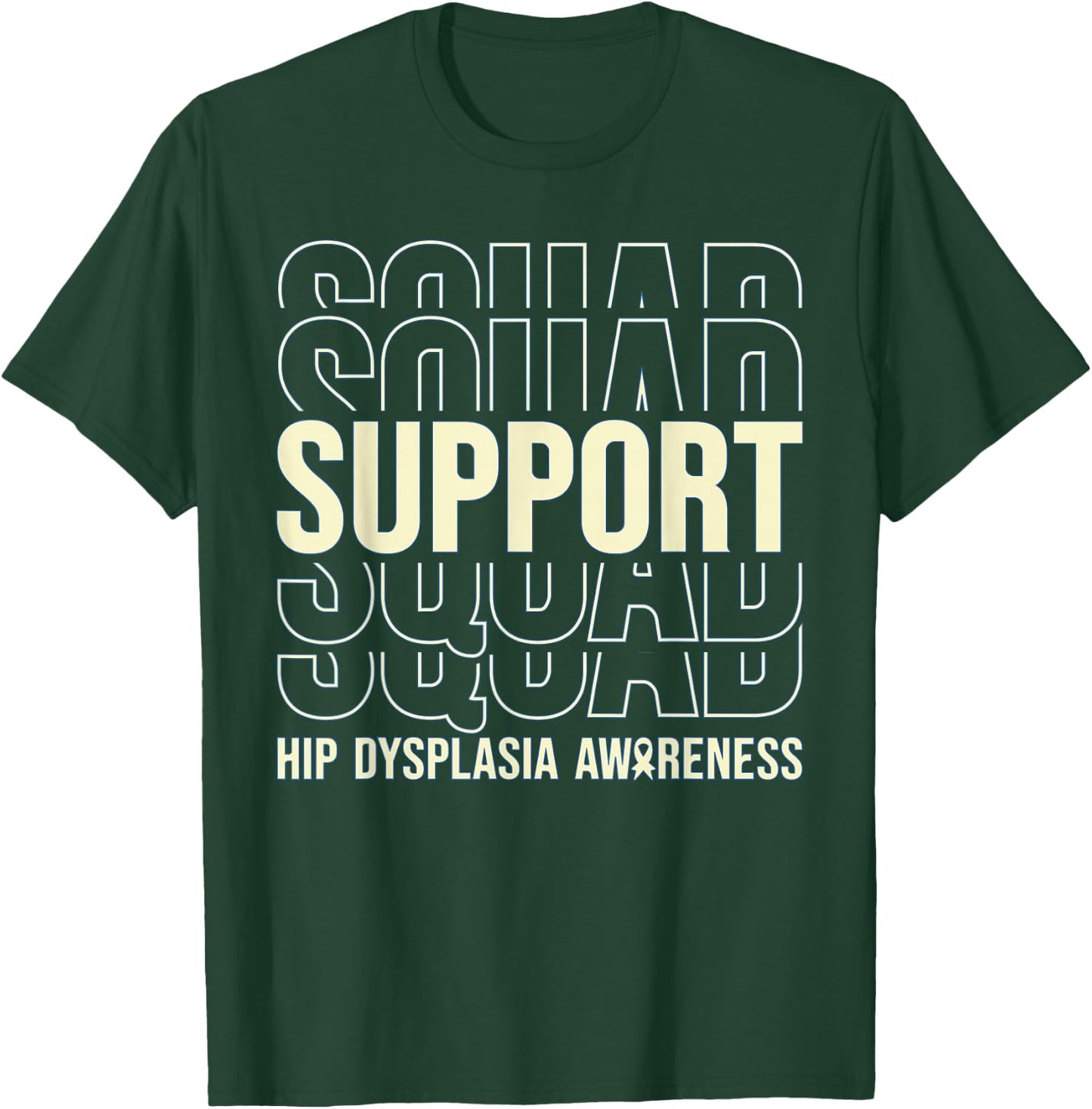 Hip Dysplasia Awareness Support Squad T-Shirt - T-Shirt | Forest