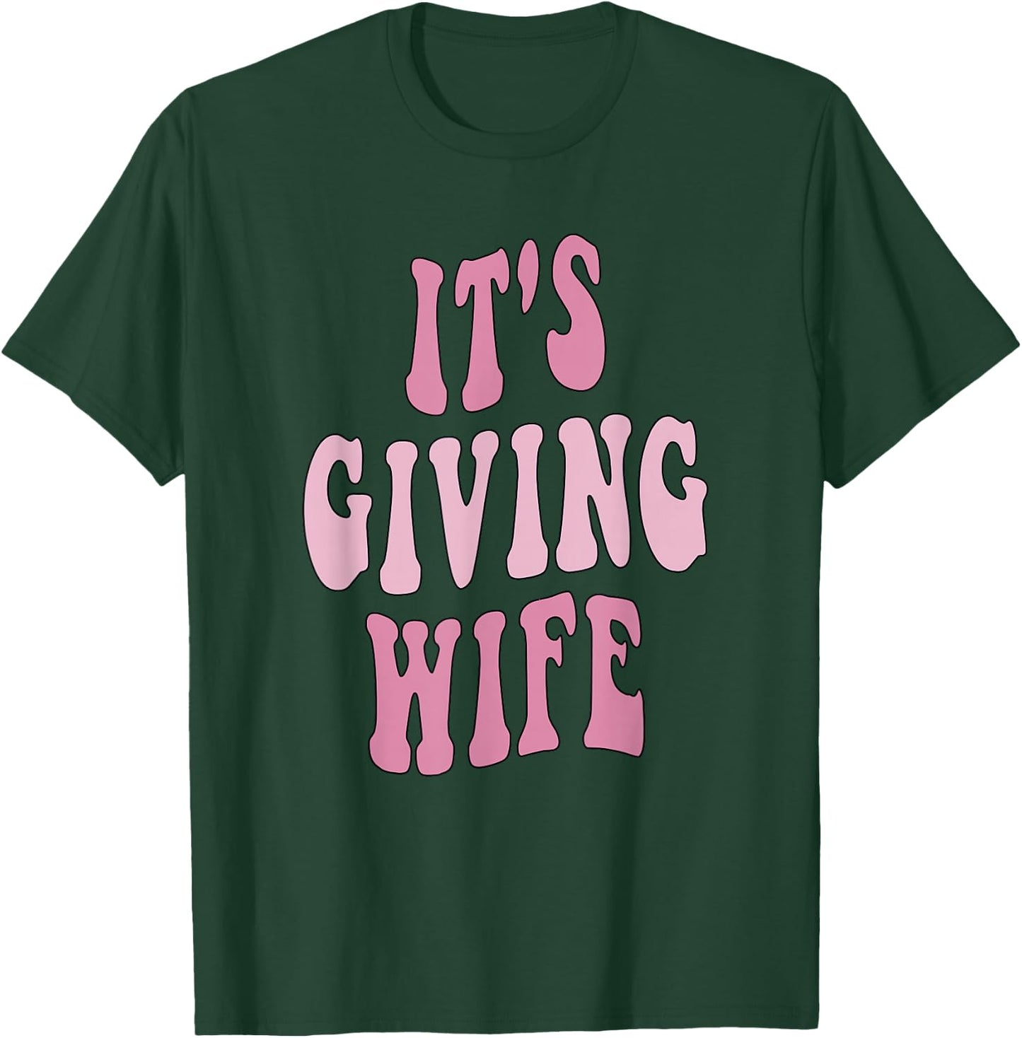 It's Giving Wife T-Shirt - T-Shirt | Forest