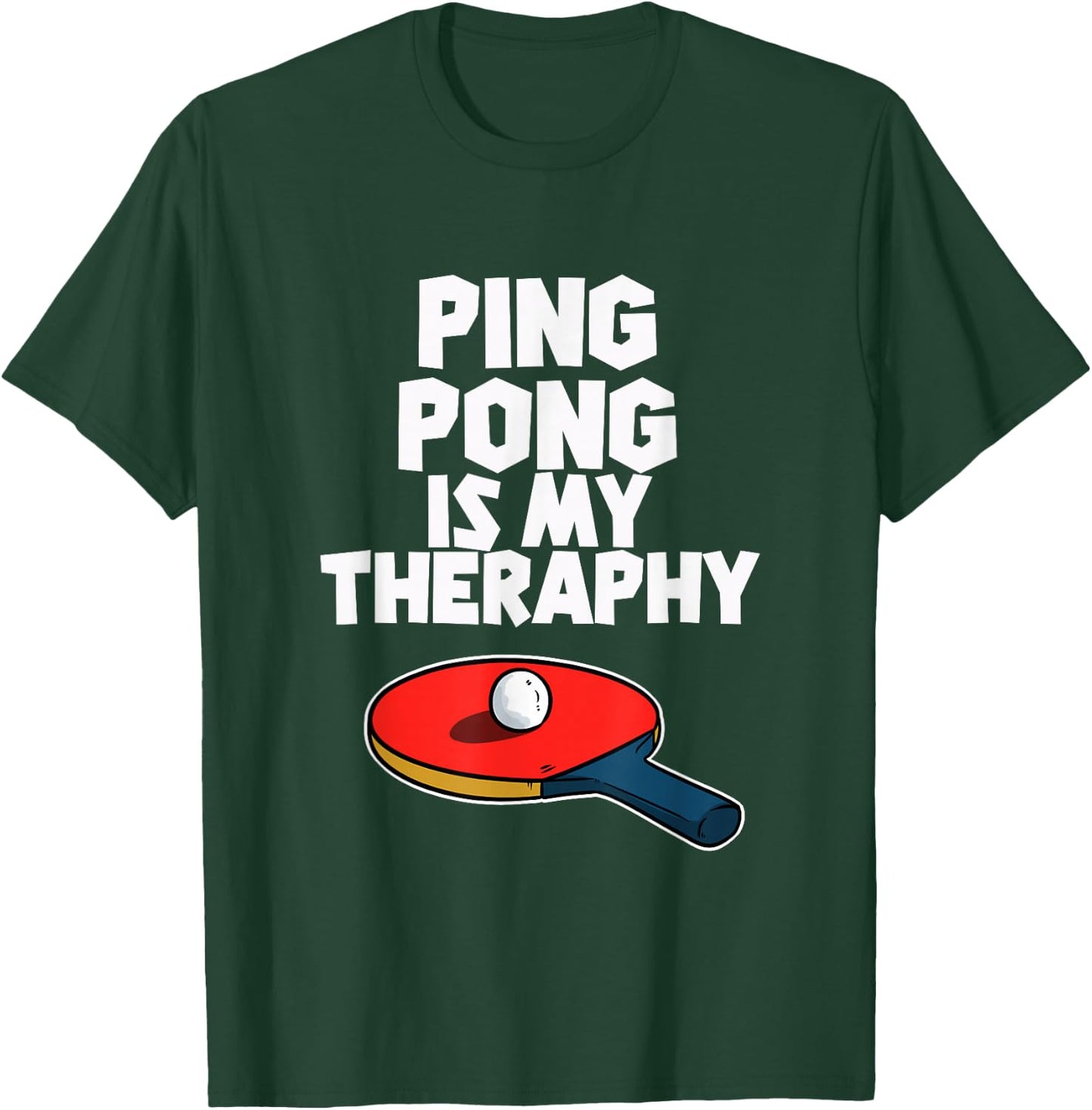 Ping Pong Is My Therapy Funny Table Tennis T-Shirt - T-Shirt | Forest