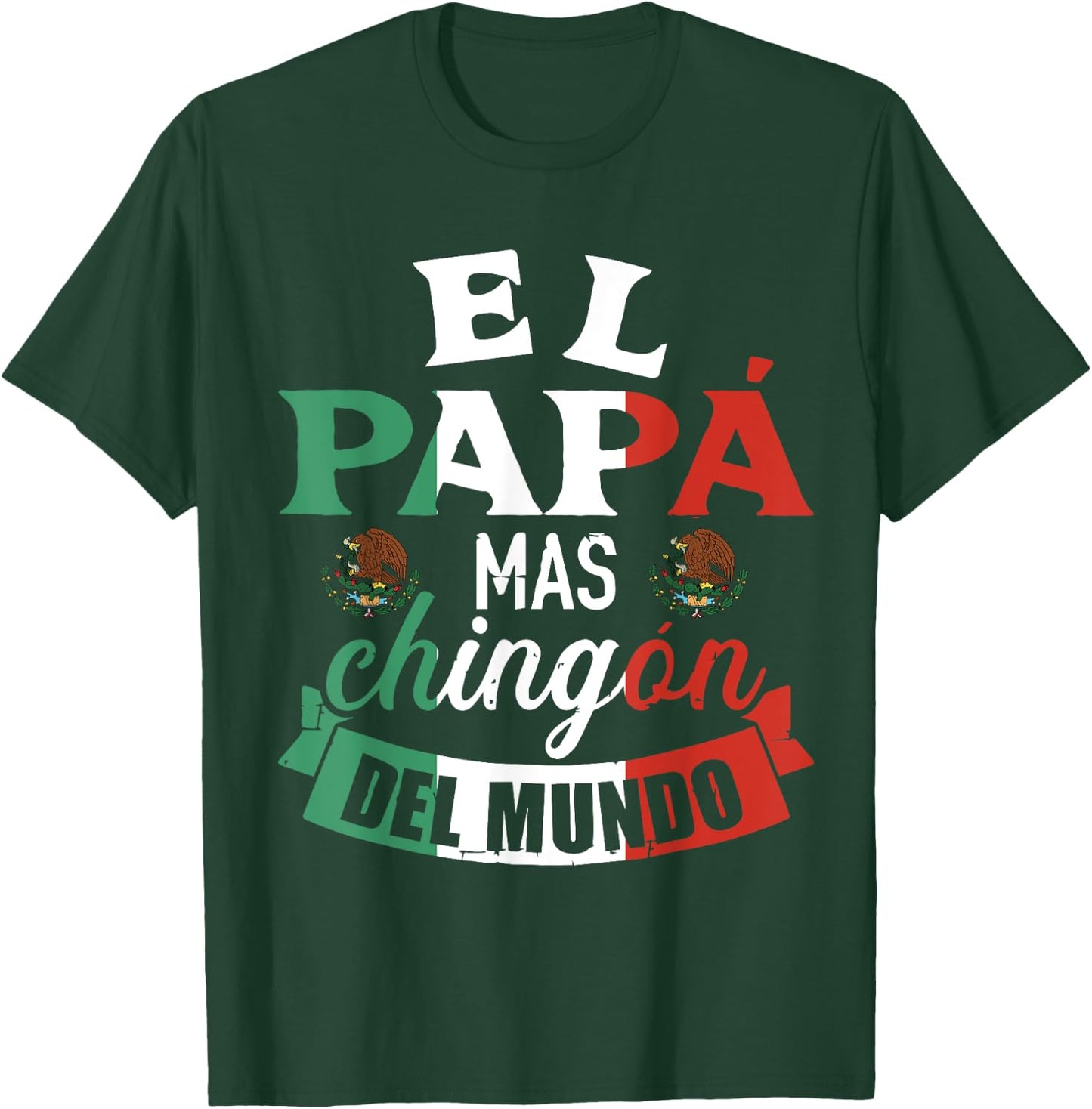 El Papá Mas Chingón Del Mundo Funny Mexican Dad Father Day T-Shirt - T-Shirt | Forest
