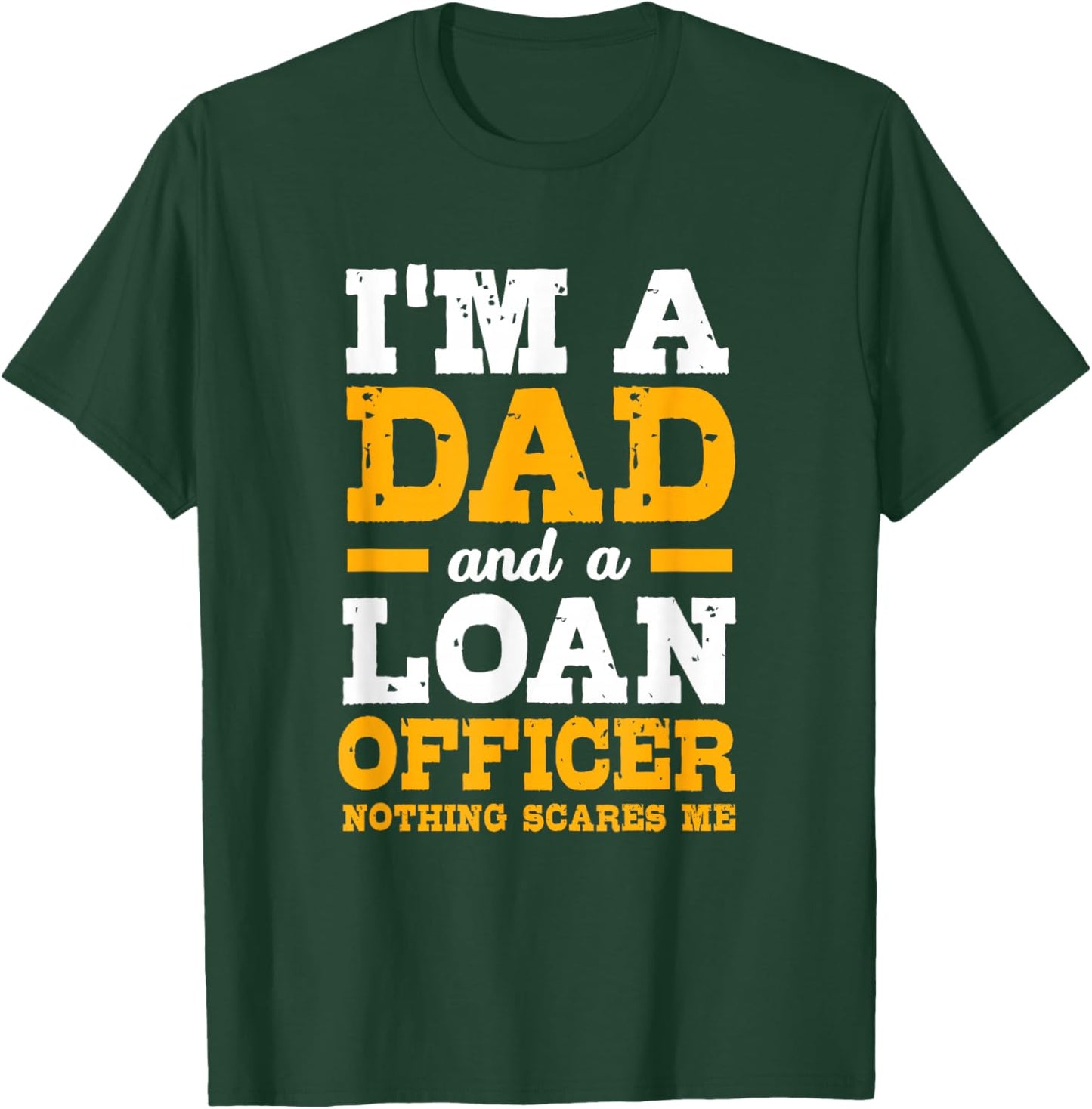 Funny Mortgage Lender Broker Im A Dad Loan Officer T-Shirt - T-Shirt | Forest