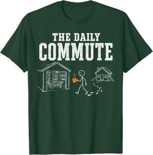 Funny Carpenter DIY The Daily Commute from Home to Garage T-Shirt - T-Shirt | Forest