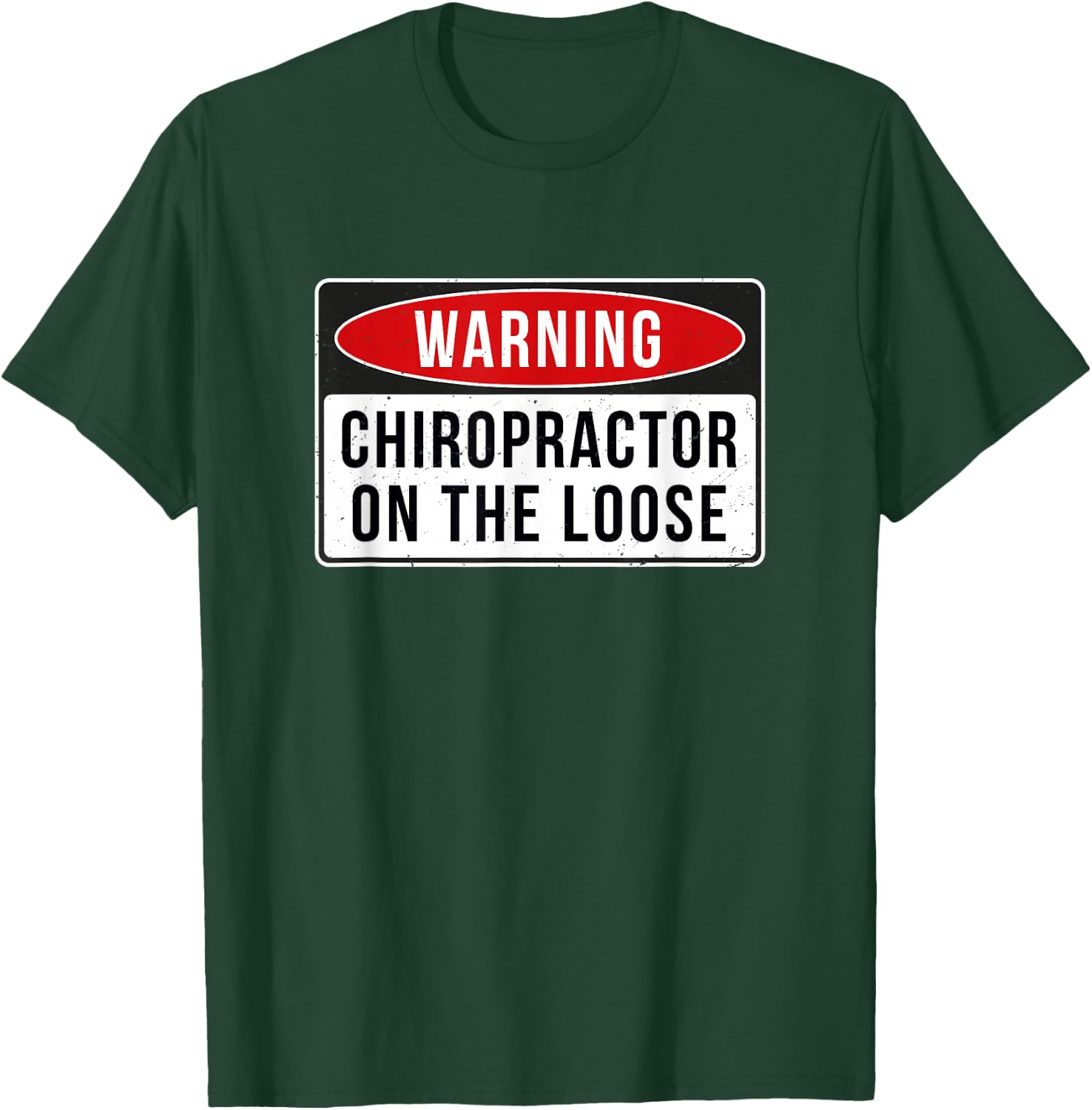Warning Sign - Chiropractor On The Loose Funny Job Quote T-Shirt - T-Shirt | Forest