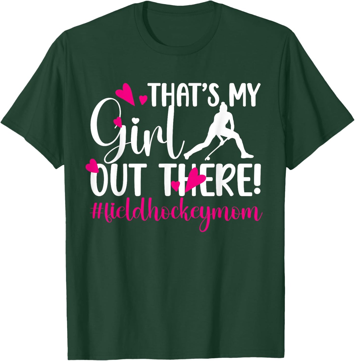 That's My Girl Field Hockey Mom Field Hockey Player Mama T-Shirt - T-Shirt | Forest