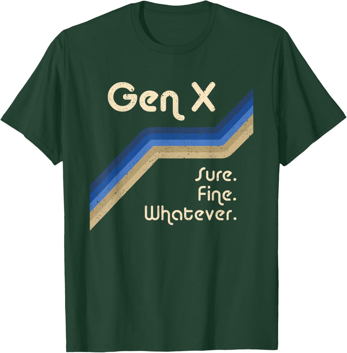 Gen X Sure Fine Whatever Funny Generation X T-Shirt - T-Shirt | Forest