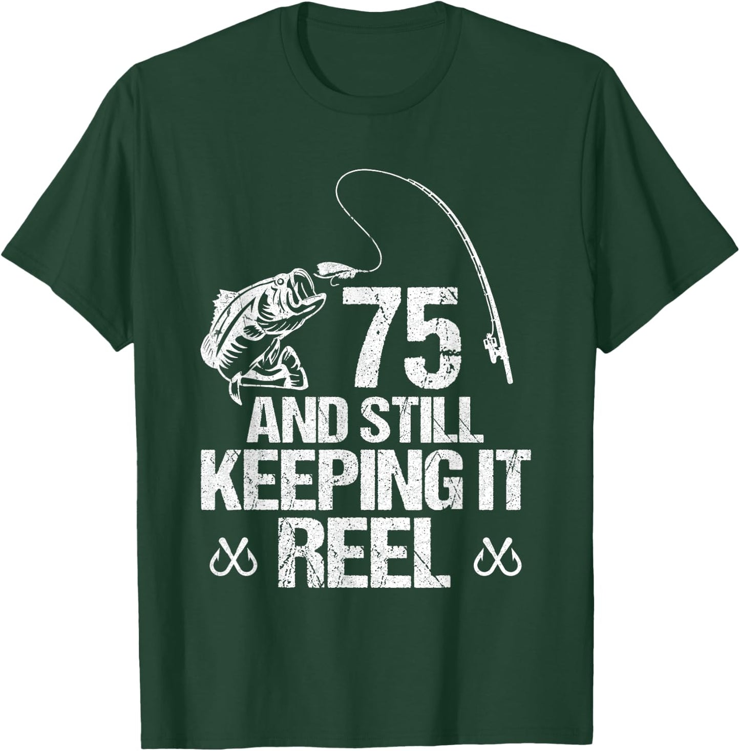 75 And Still Keeping It Reel Fishing 75th Birthday Gifts T-Shirt - T-Shirt | Forest