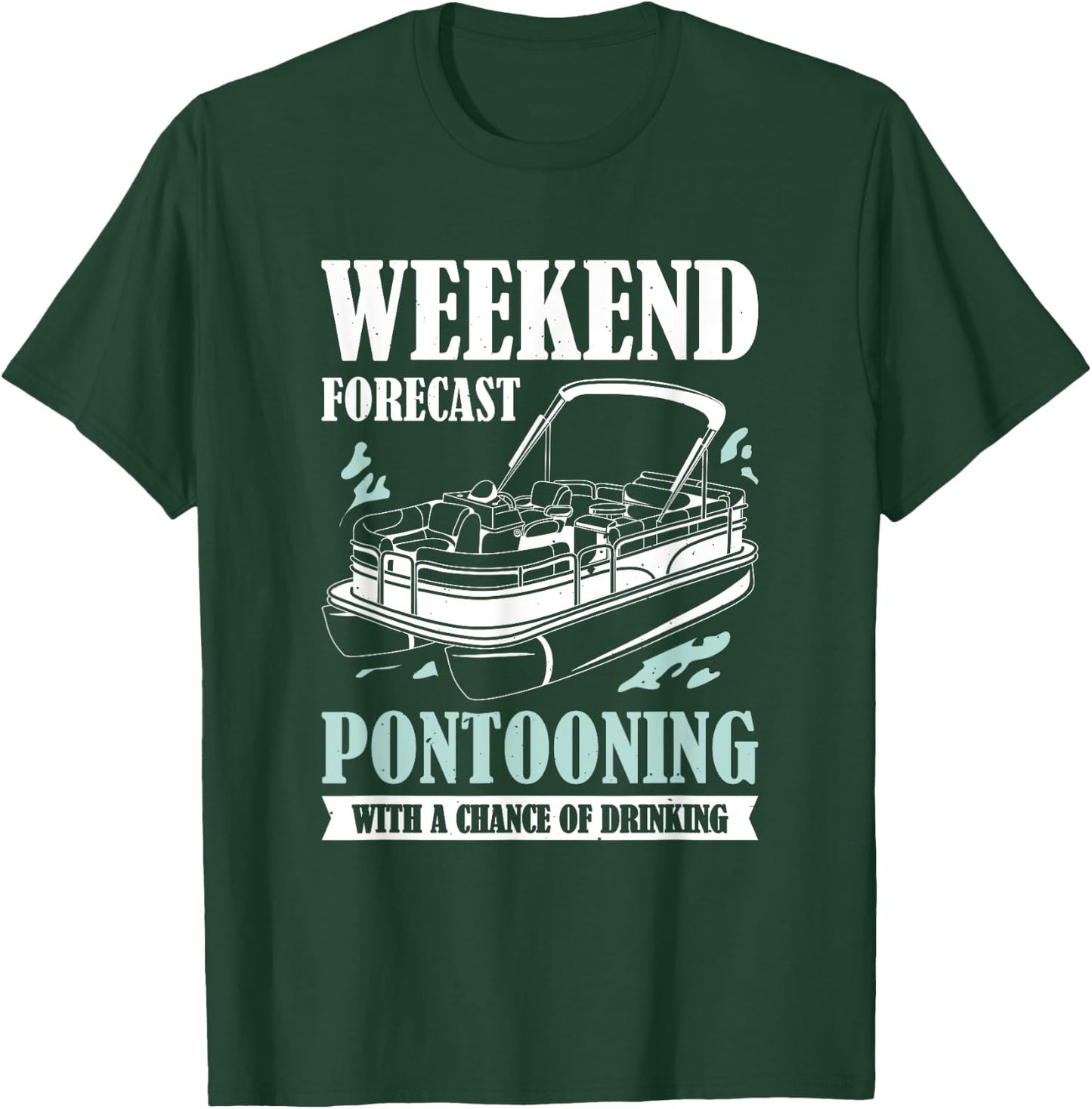 Weekend Forecast Pontooning With A Chance Of Drinking T-Shirt - T-Shirt | Forest