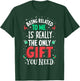 Being Related to Me is The Only Gift you Need Chrismas T-Shirt - T-Shirt | Forest