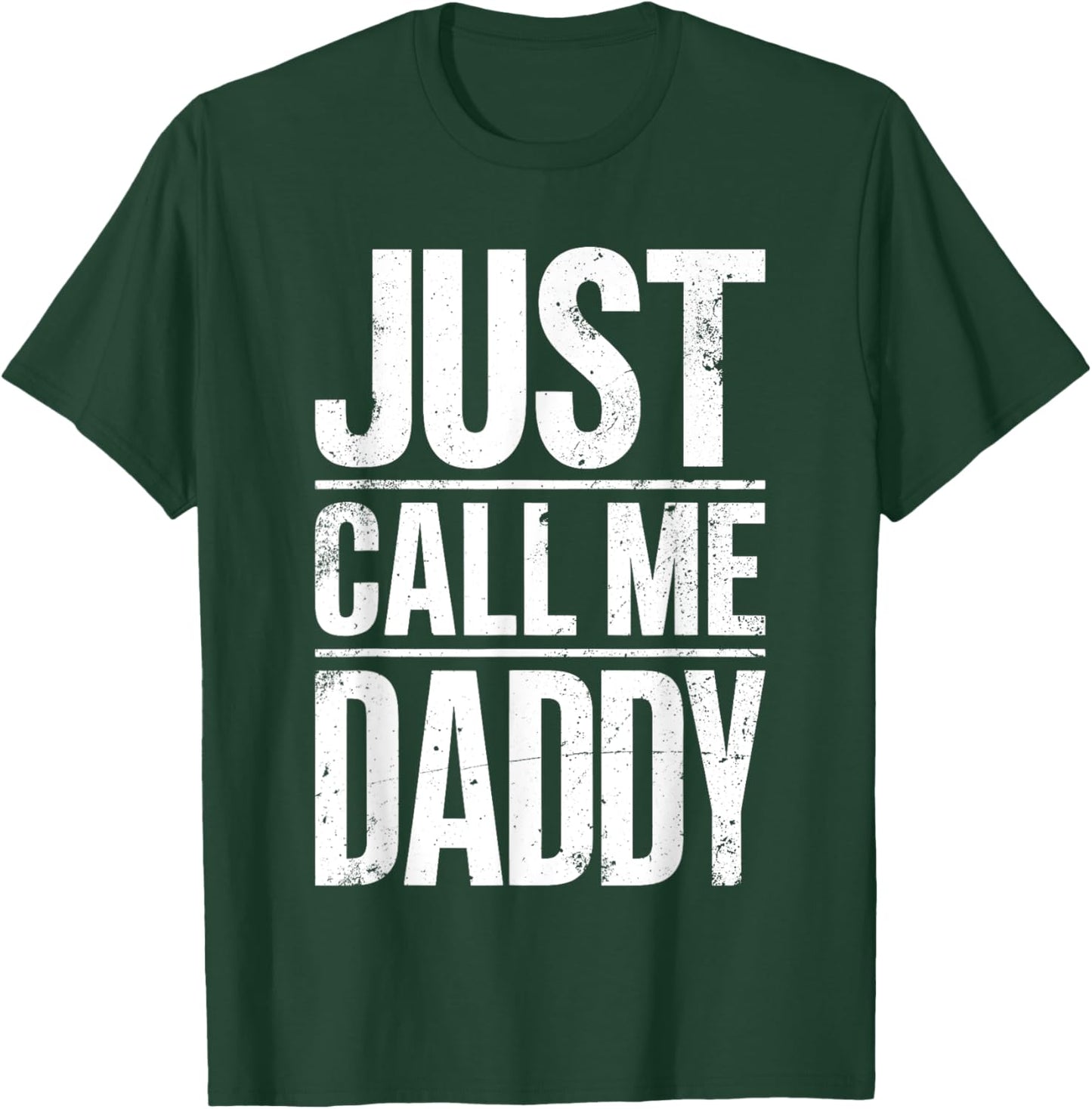 Just Call Me Daddy Shirt Men Fathers Day T-Shirt - T-Shirt | Forest