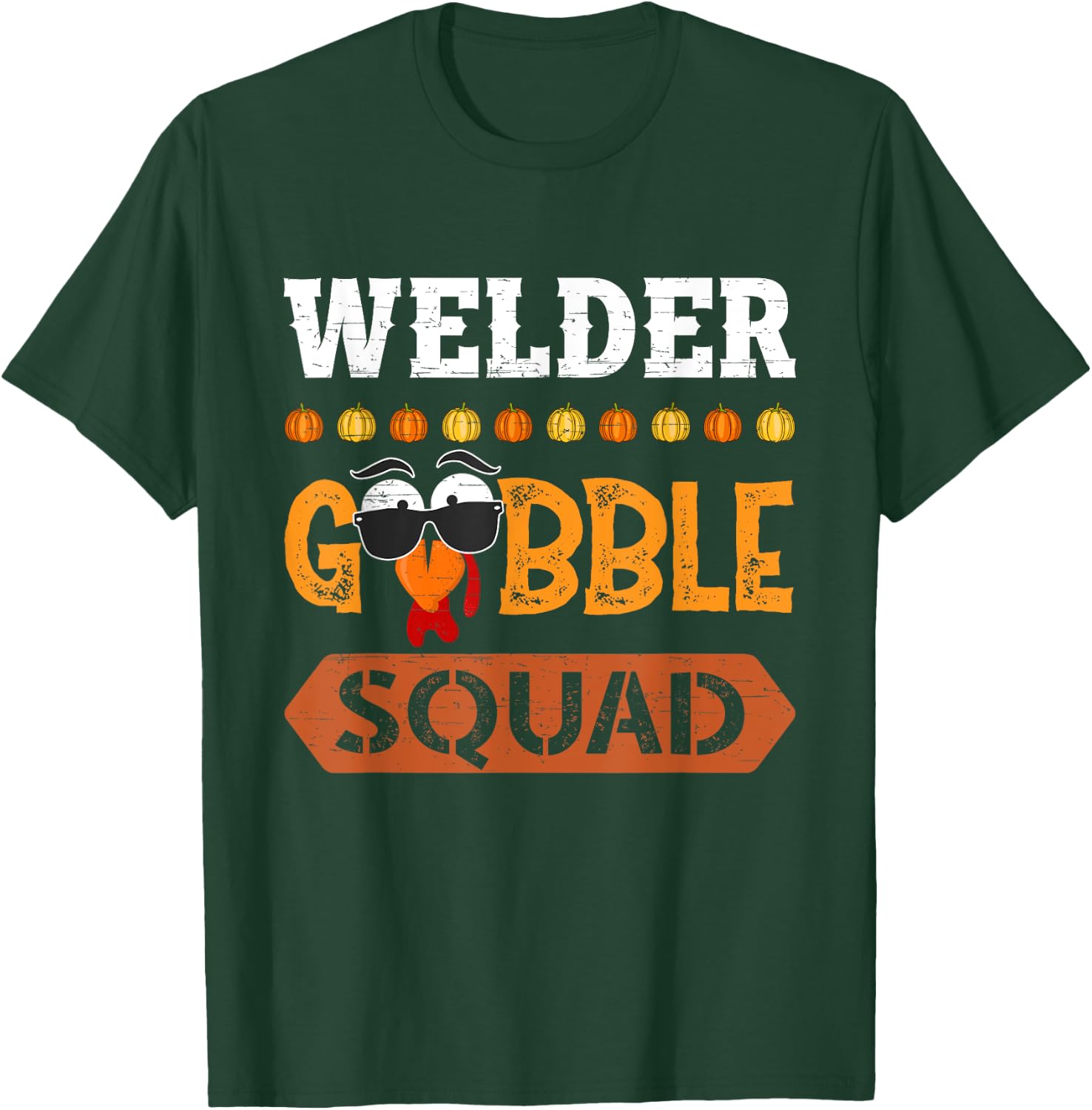 Welder Gobble Squad Turkey Thanksgiving Welding T-Shirt - T-Shirt | Forest