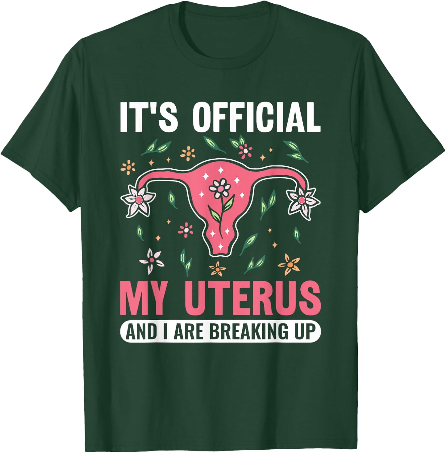 It's Official My Uterus And I Are Breaking Up Hysterectomy T-Shirt - T-Shirt | Forest
