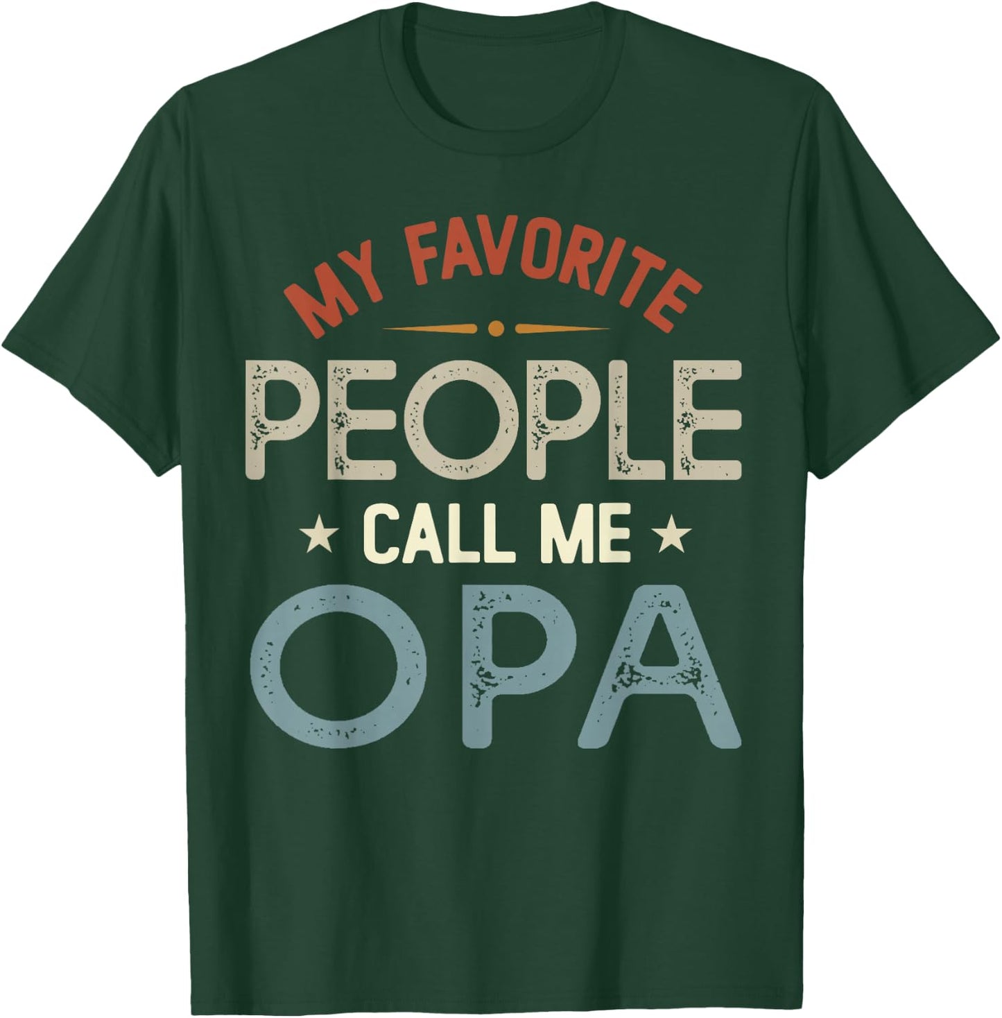 My Favorite People Call Me OPA Vintage Fathers Day T-Shirt - T-Shirt | Forest