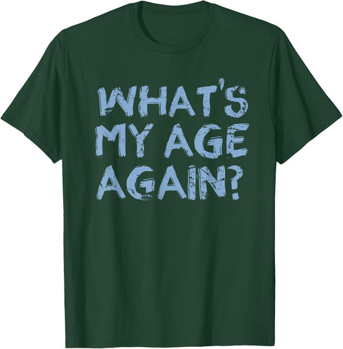 Whats My Age Again Funny Happy Hour Gift