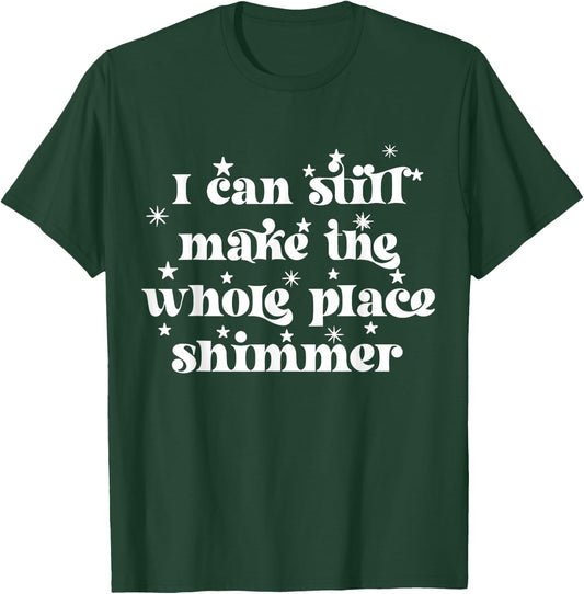 Groovy Retro I C@n Still Make The Wh0le Place Shimmer T-Shirt - T-Shirt | Forest