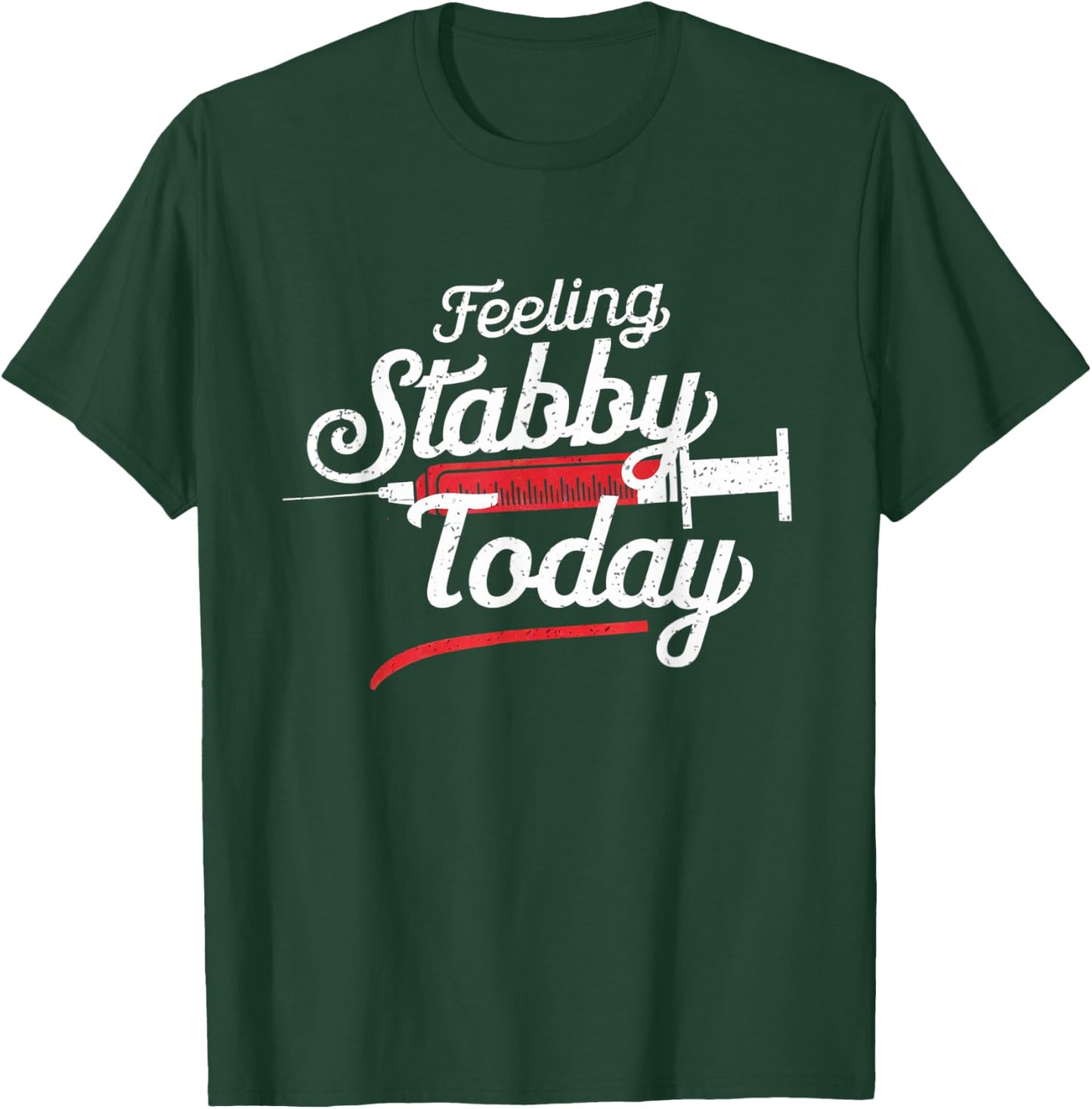 Feeling Stabby Today Phlebotomy Technicians Medical Phleb T-Shirt - T-Shirt | Forest