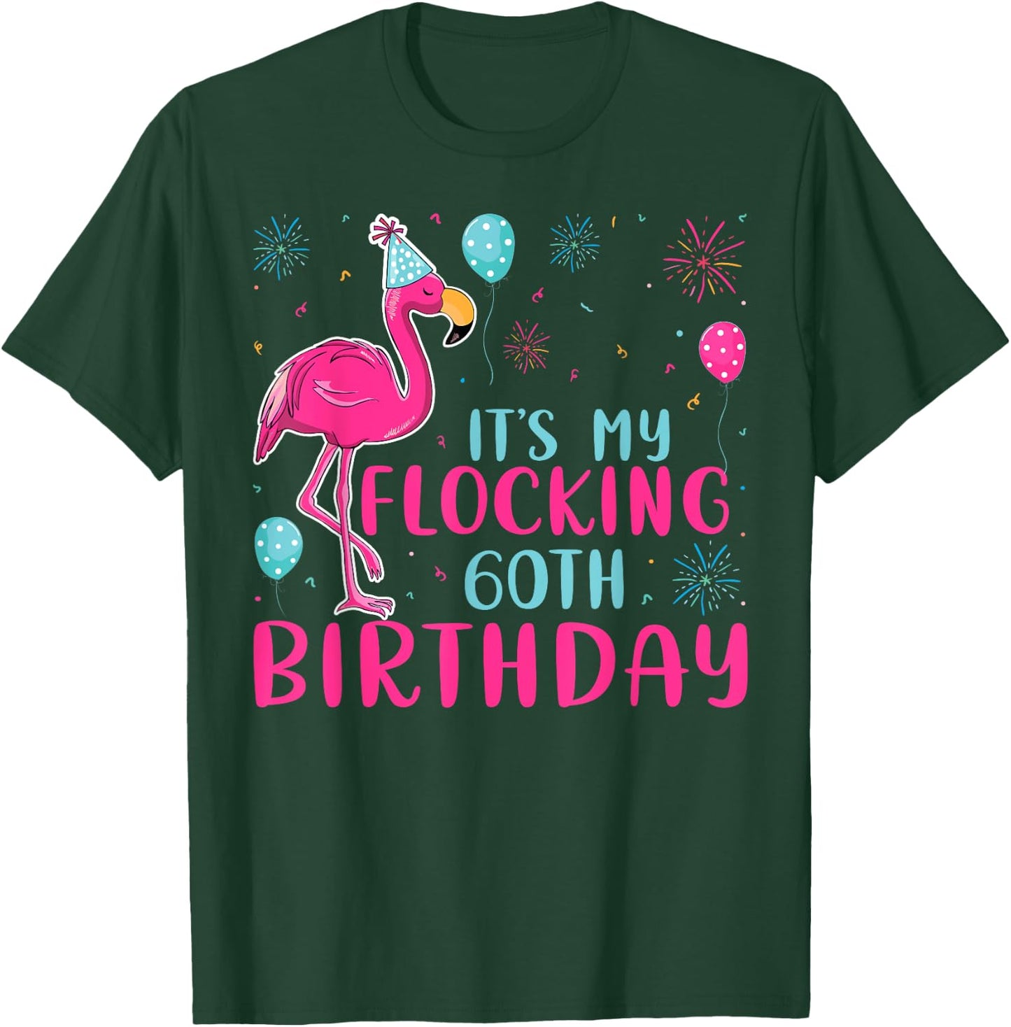 It's My 60th Flocking Birthday Funny Flamingo Lover Birthday T-Shirt - T-Shirt | Forest