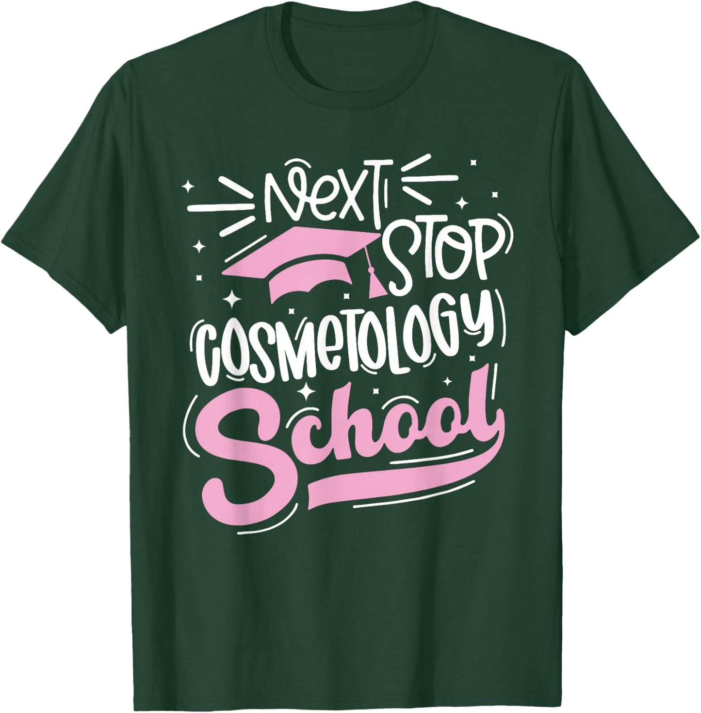 Next Stop Cosmetology School Future Cosmetologist T-Shirt - T-Shirt | Forest