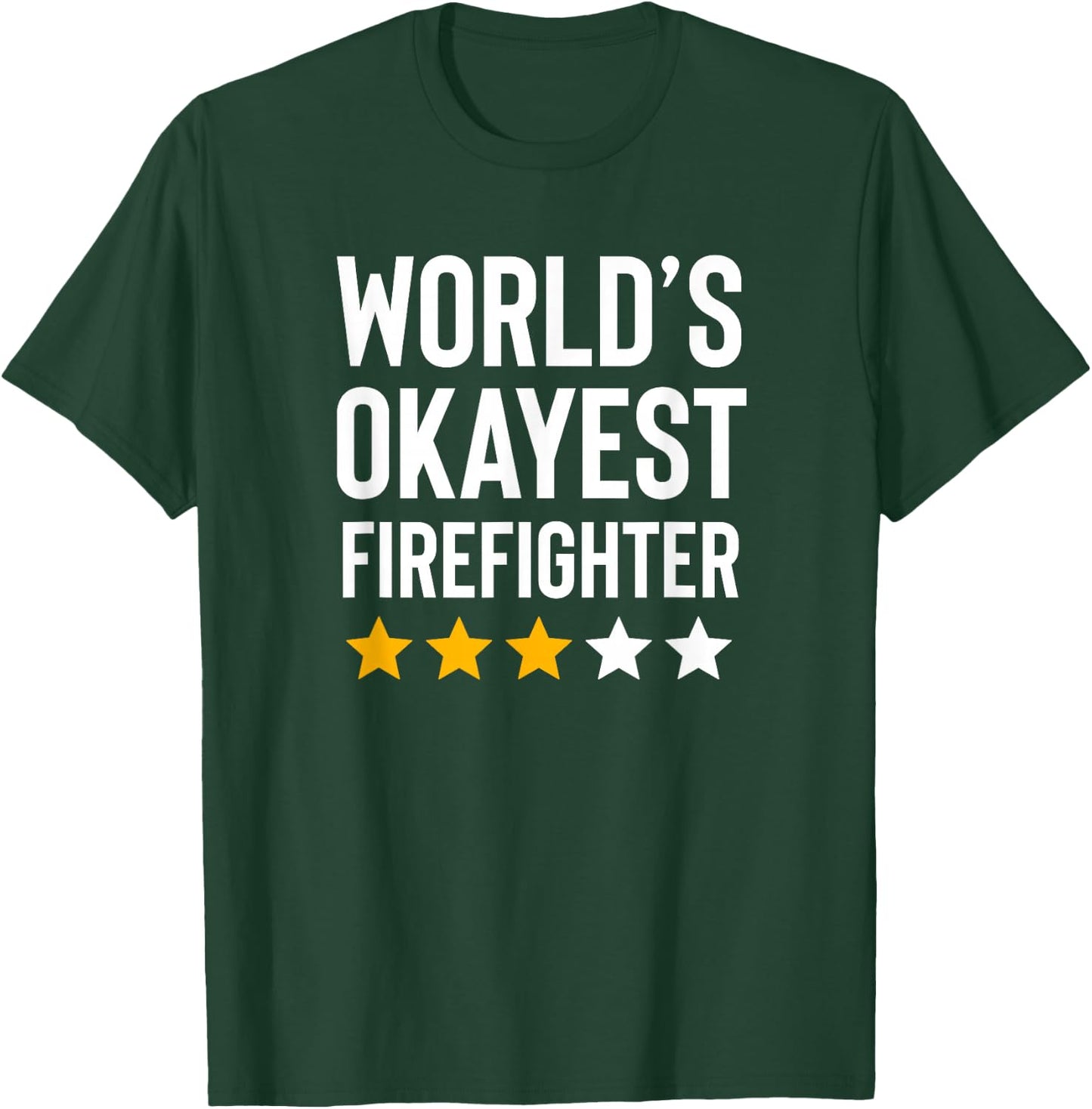 Worlds Okayest Firefighter Fire Department Funny Fireman T-Shirt - T-Shirt | Forest